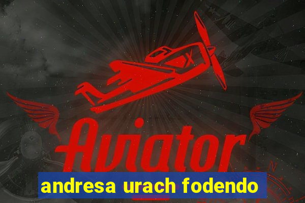 andresa urach fodendo